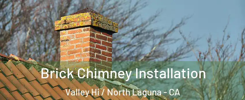 Brick Chimney Installation Valley Hi / North Laguna - CA