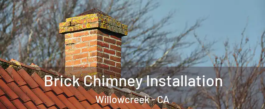 Brick Chimney Installation Willowcreek - CA