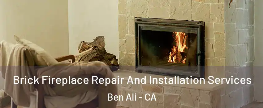 Brick Fireplace Repair And Installation Services Ben Ali - CA