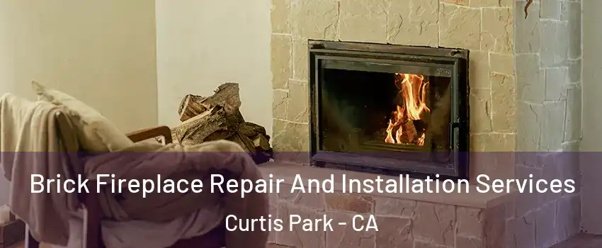 Brick Fireplace Repair And Installation Services Curtis Park - CA