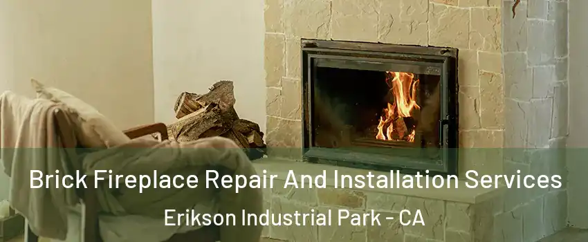 Brick Fireplace Repair And Installation Services Erikson Industrial Park - CA