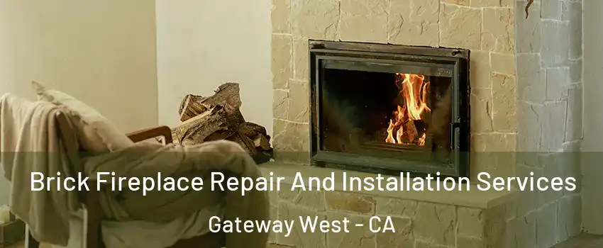 Brick Fireplace Repair And Installation Services Gateway West - CA