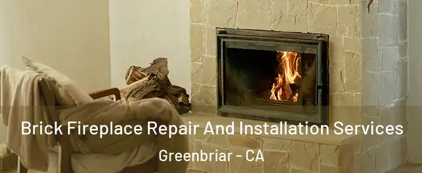 Brick Fireplace Repair And Installation Services Greenbriar - CA