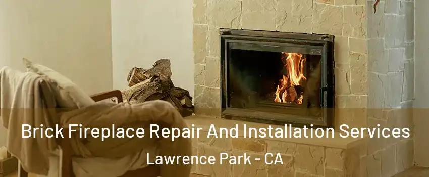 Brick Fireplace Repair And Installation Services Lawrence Park - CA