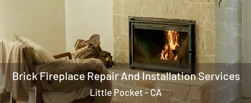 Brick Fireplace Repair And Installation Services Little Pocket - CA