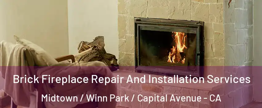 Brick Fireplace Repair And Installation Services Midtown / Winn Park / Capital Avenue - CA