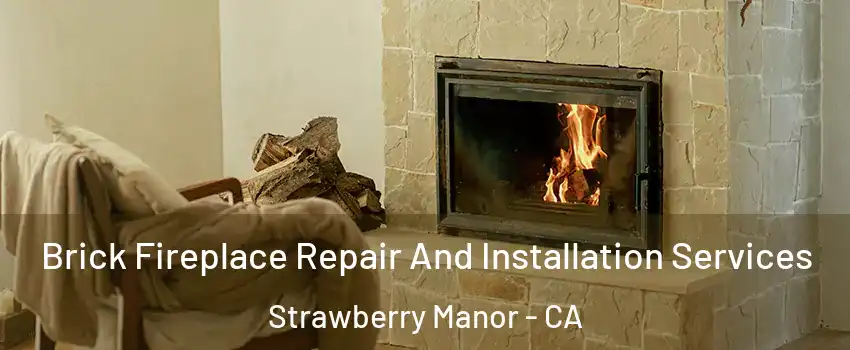 Brick Fireplace Repair And Installation Services Strawberry Manor - CA