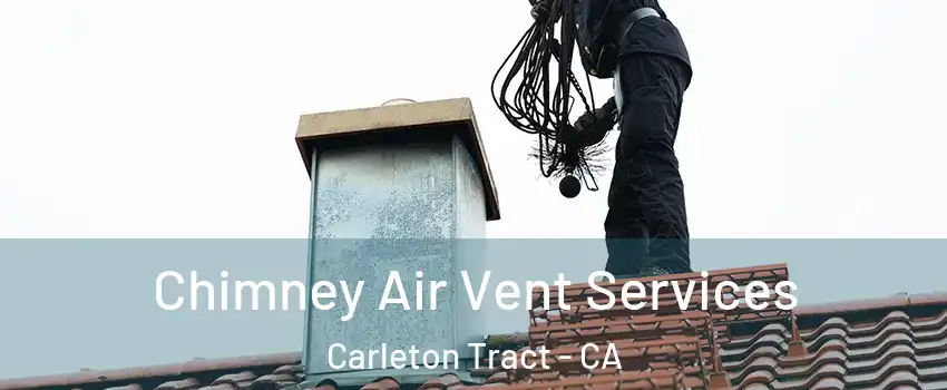 Chimney Air Vent Services Carleton Tract - CA