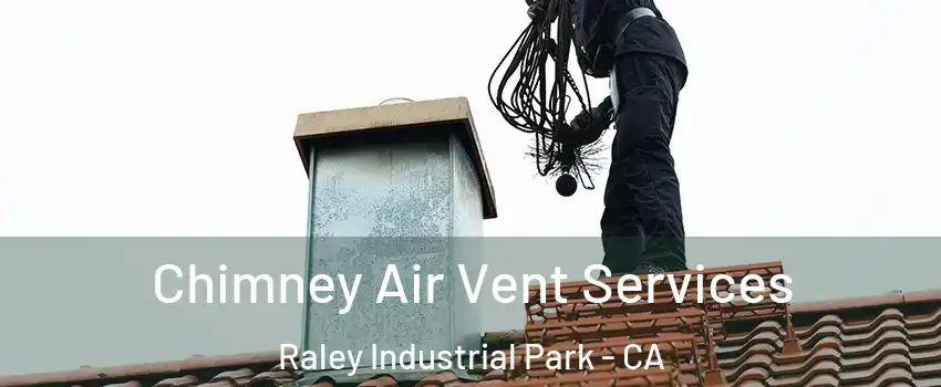 Chimney Air Vent Services Raley Industrial Park - CA