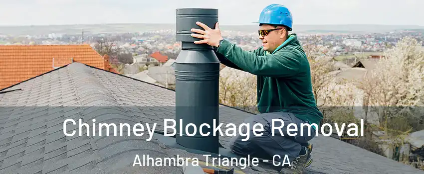 Chimney Blockage Removal Alhambra Triangle - CA