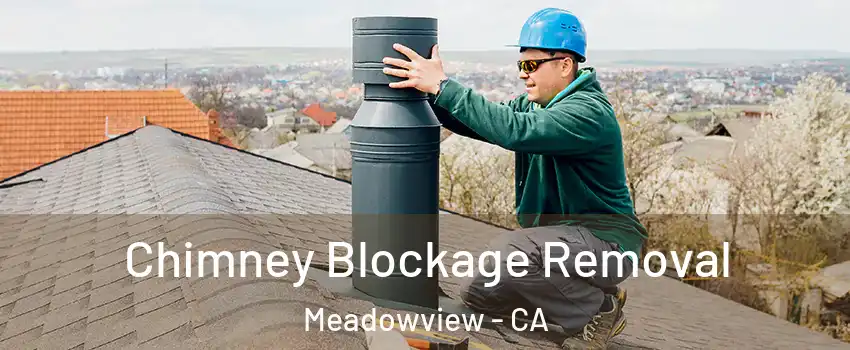 Chimney Blockage Removal Meadowview - CA