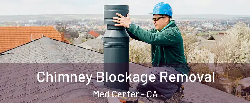 Chimney Blockage Removal Med Center - CA