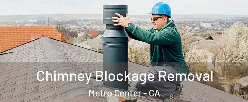 Chimney Blockage Removal Metro Center - CA