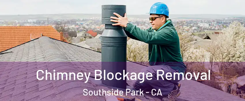 Chimney Blockage Removal Southside Park - CA