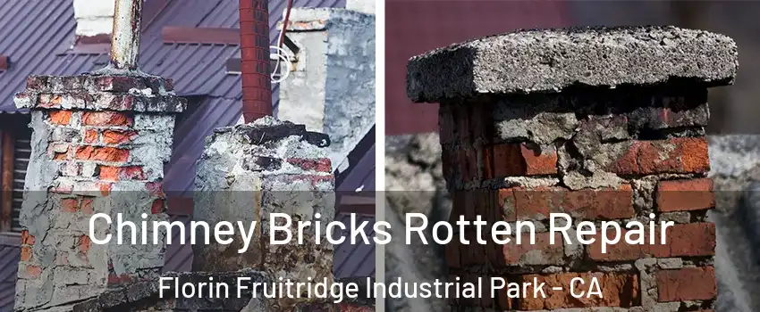 Chimney Bricks Rotten Repair Florin Fruitridge Industrial Park - CA