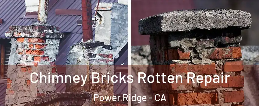 Chimney Bricks Rotten Repair Power Ridge - CA