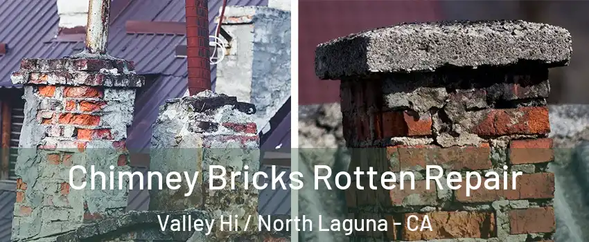 Chimney Bricks Rotten Repair Valley Hi / North Laguna - CA