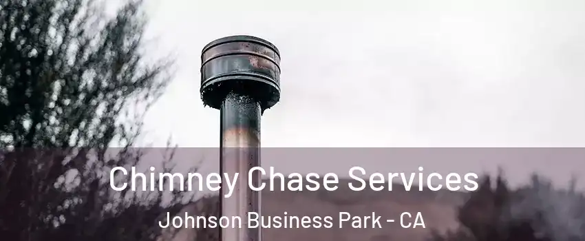 Chimney Chase Services Johnson Business Park - CA