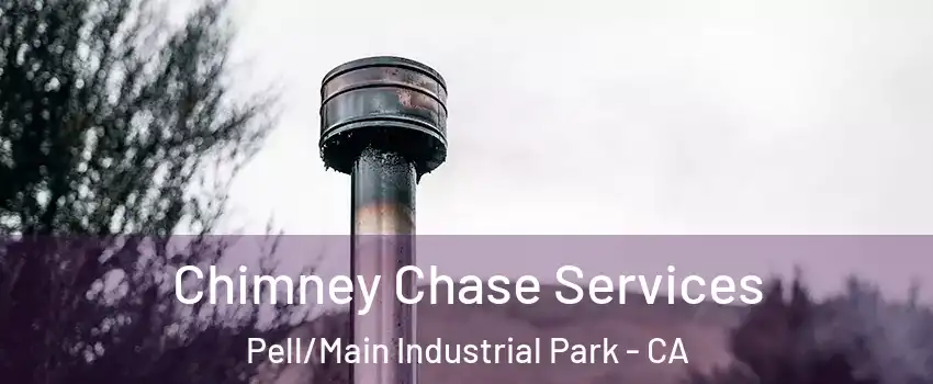 Chimney Chase Services Pell/Main Industrial Park - CA