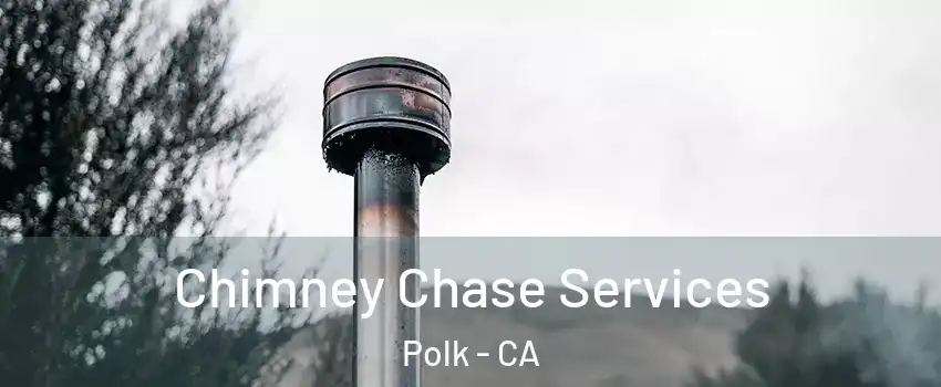 Chimney Chase Services Polk - CA