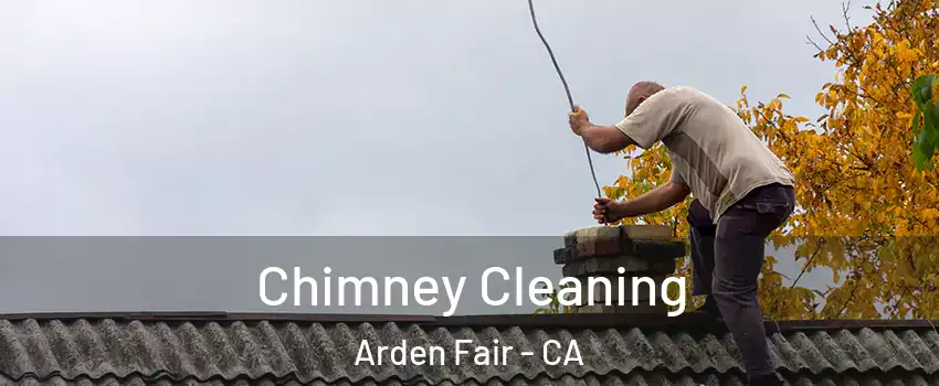 Chimney Cleaning Arden Fair - CA