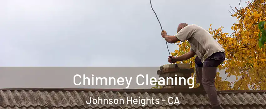 Chimney Cleaning Johnson Heights - CA