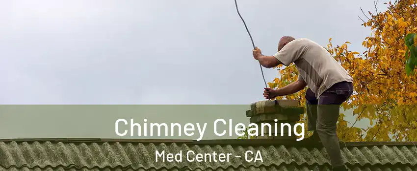 Chimney Cleaning Med Center - CA