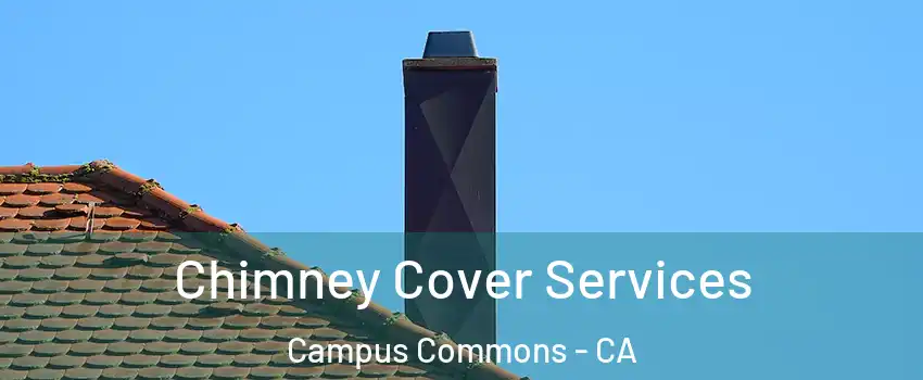 Chimney Cover Services Campus Commons - CA