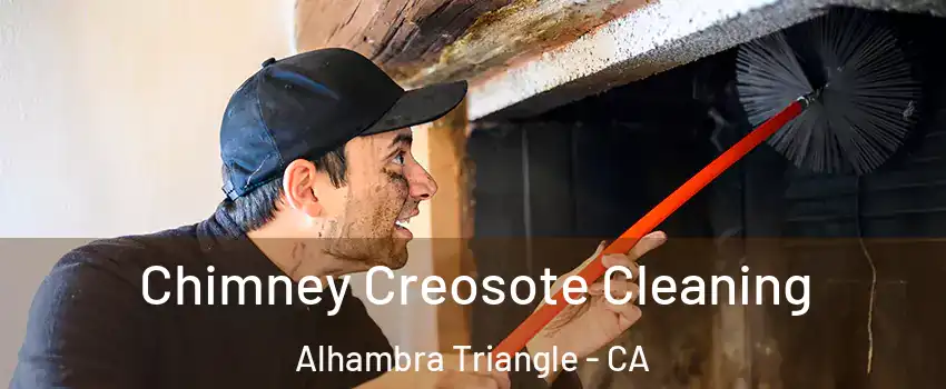 Chimney Creosote Cleaning Alhambra Triangle - CA