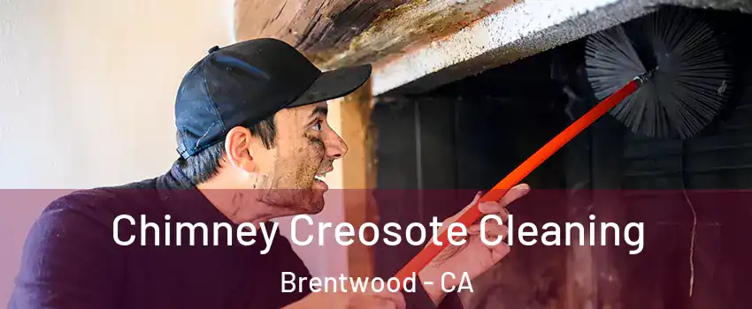 Chimney Creosote Cleaning Brentwood - CA