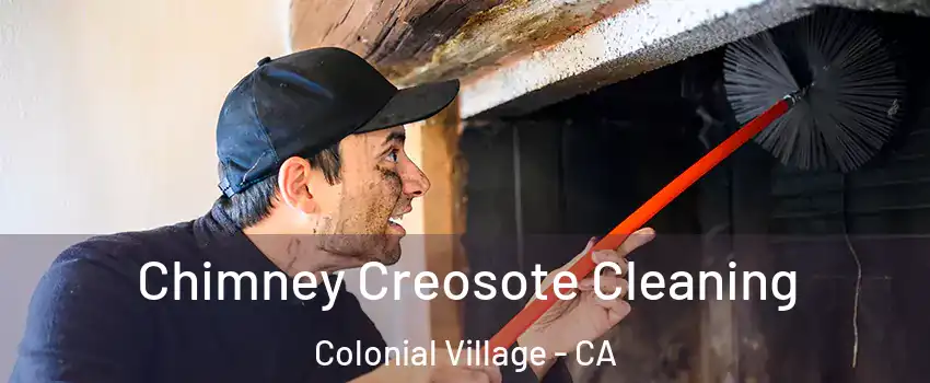 Chimney Creosote Cleaning Colonial Village - CA