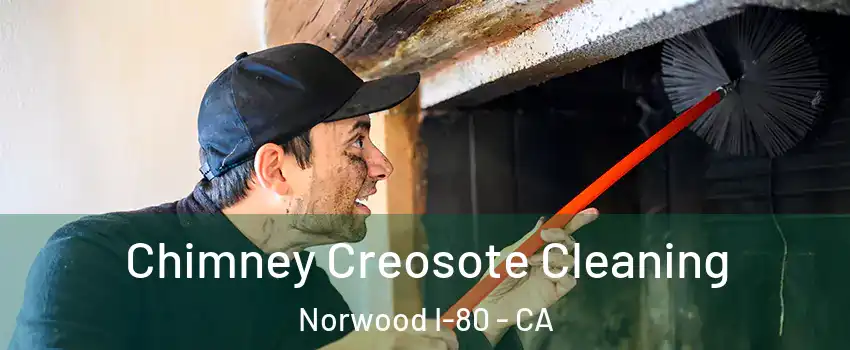 Chimney Creosote Cleaning Norwood I-80 - CA