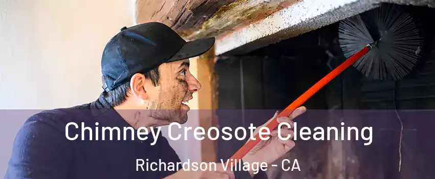 Chimney Creosote Cleaning Richardson Village - CA