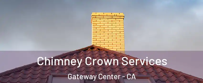 Chimney Crown Services Gateway Center - CA