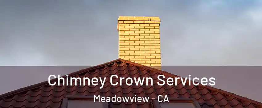 Chimney Crown Services Meadowview - CA