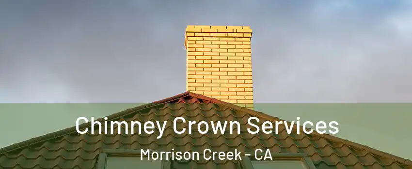 Chimney Crown Services Morrison Creek - CA