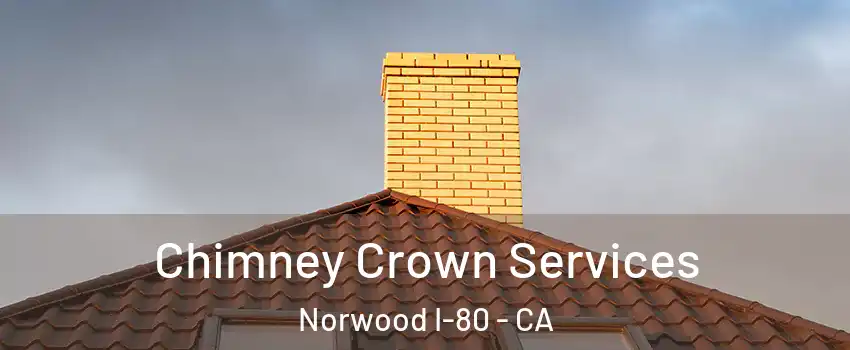 Chimney Crown Services Norwood I-80 - CA