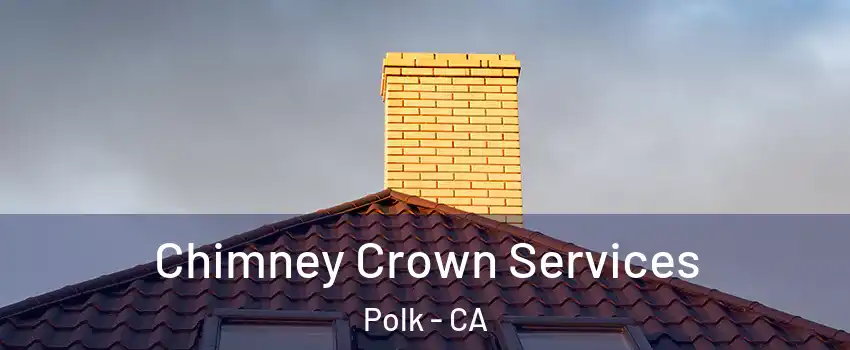 Chimney Crown Services Polk - CA