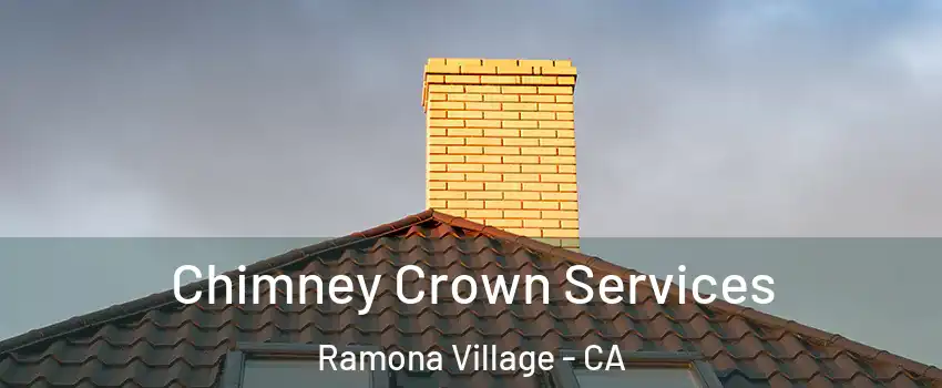 Chimney Crown Services Ramona Village - CA