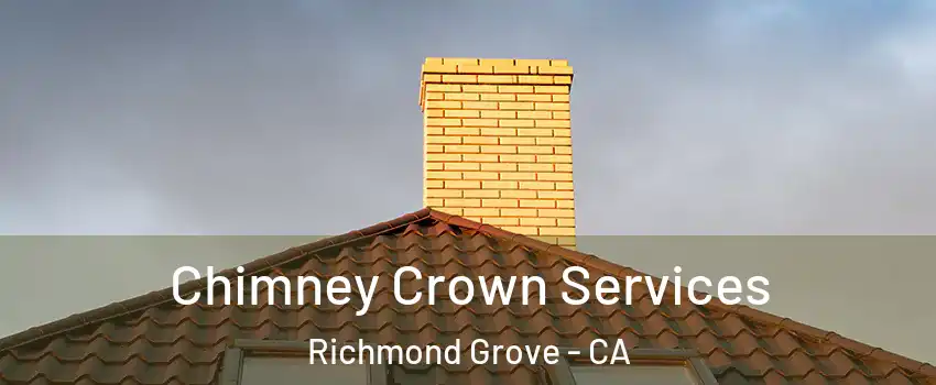 Chimney Crown Services Richmond Grove - CA