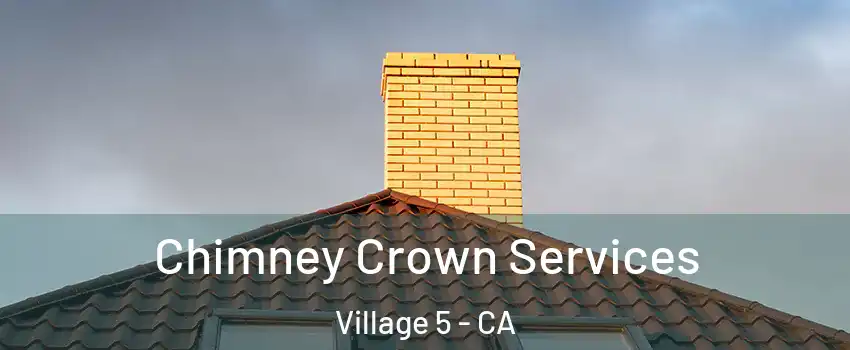 Chimney Crown Services Village 5 - CA