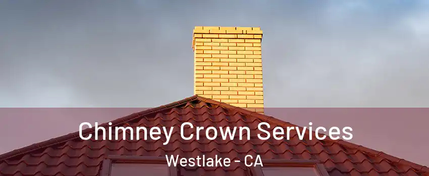 Chimney Crown Services Westlake - CA