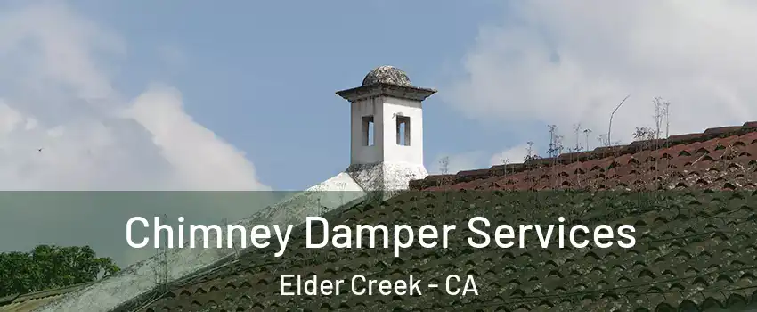 Chimney Damper Services Elder Creek - CA