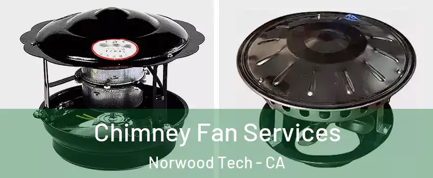 Chimney Fan Services Norwood Tech - CA