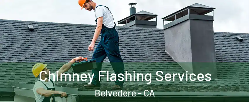 Chimney Flashing Services Belvedere - CA