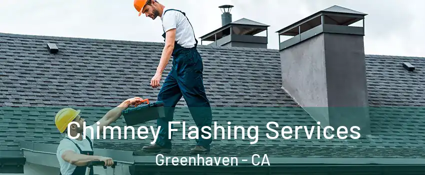 Chimney Flashing Services Greenhaven - CA