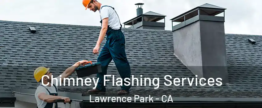 Chimney Flashing Services Lawrence Park - CA