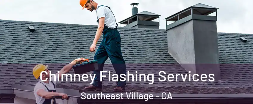 Chimney Flashing Services Southeast Village - CA