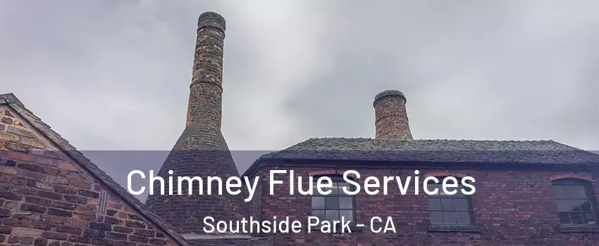 Chimney Flue Services Southside Park - CA