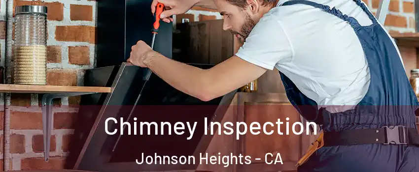 Chimney Inspection Johnson Heights - CA